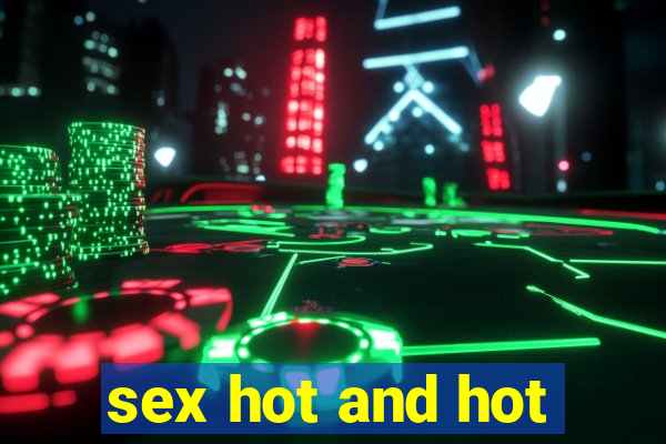 sex hot and hot